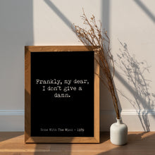 Load image into Gallery viewer, Gone with the wind Movie Quote, Frankly My dear I don't give a damn, Black and White Minimalist Wall Art UNFRAMED