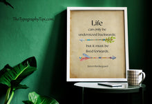 Load image into Gallery viewer, Soren Kierkegaard Quote Print, Life can only be understood backwards; but it must be lived forwards
