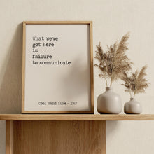 Load image into Gallery viewer, Cool Hand Luke Movie Quote, What we have here is failure to communicate, Black and White Art Print for Movie wall art, Movie Quite Wall Art