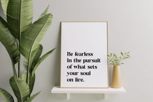 Load image into Gallery viewer, Be Fearless Quote Print – “What Sets Your Soul on Fire” | Inspirational Wall Art