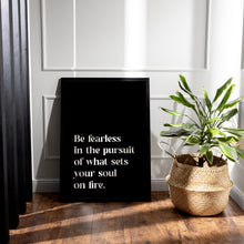 Load image into Gallery viewer, Be Fearless Quote Print – “What Sets Your Soul on Fire” | Inspirational Wall Art