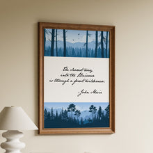 Load image into Gallery viewer, John Muir quote the clearest way into the Universe is through a forest wilderness in script between blue forest and mountain scenes with a deer
