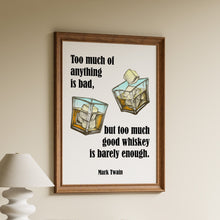 Load image into Gallery viewer, Framed Mark Twain quote print "too much of anything is bad, but too much good whiskey is barely enough" with illustrated whiskey glasses