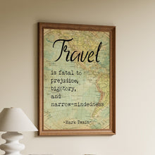 Load image into Gallery viewer, Mark Twain travel quote print over an antique world map with “Travel is fatal to prejudice” text