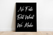 Load image into Gallery viewer, Terminator Quote print, No fate but what we make, Black and White Art Print for Home Decor, Minimalist Wall Art movie quote UNFRAMED