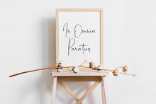 Load image into Gallery viewer, In Omnia Paratus print - Latin phrase print - Poster Print - Physical Print Without Frame