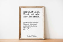 Load image into Gallery viewer, Jocko Willink Print - The only thing that matters is that you actually do - Inspirational poster - motivational podcast UNFRAMED