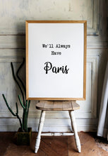Load image into Gallery viewer, Casablanca Movie Quote, Michael Curtiz, We'll Always Have Paris - Black and White Art Print - Classic Movie Wall Art UNFRAMED