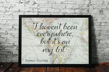 Load image into Gallery viewer, I haven't been everywhere, but it's on my list - Susan Sontag Print - Unframed travel poster wall art, Inspirational Travel quote UNFRAMED