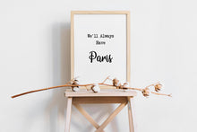 Load image into Gallery viewer, Casablanca Movie Quote, Michael Curtiz, We'll Always Have Paris - Black and White Art Print - Classic Movie Wall Art UNFRAMED