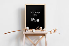 Load image into Gallery viewer, Casablanca Movie Quote, Michael Curtiz, We'll Always Have Paris - Black and White Art Print - Classic Movie Wall Art UNFRAMED
