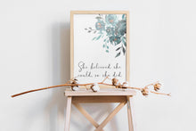 Load image into Gallery viewer, She believed she could so she did Print - Unframed inspirational print for Home, Office print, positive art, Watercolor flowers print