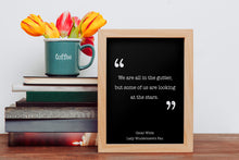 Load image into Gallery viewer, Oscar Wilde Print - We are all in the gutter, Looking at the stars - Unframed inspirational print for Home, Inspirational Wilde quote