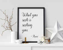 Load image into Gallery viewer, Rumi quote - What you seek is seeking you - Inspirational Wall art UNFRAMED