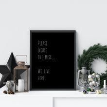 Load image into Gallery viewer, Please excuse the mess Wall Art Print
