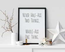 Load image into Gallery viewer, Ron Swanson quote - Parks and recreation Poster - Never half-ass two things. Whole-ass one thing - Parks and rec print UNFRAMED