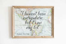 Load image into Gallery viewer, I haven't been everywhere, but it's on my list - Susan Sontag Print - Unframed travel poster wall art, Inspirational Travel quote UNFRAMED
