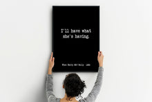 Load image into Gallery viewer, When Harry Met Sally (1989) Movie Quote, I'll have what she's having, Black and White Art Print Home, Minimalist Wall Art Unframed print