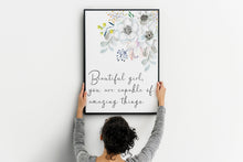 Load image into Gallery viewer, Beautiful Girl Print - Beautiful girl you are capable of amazing things, Inspirational nursery print, Watercolor flowers print feminist art