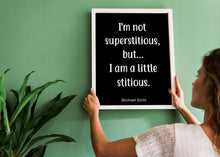 Load image into Gallery viewer, The Office Quote - I'm not superstitious, but I am a little stitious - Michael Scott quote poster UNFRAMED