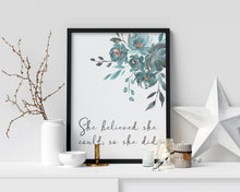 Load image into Gallery viewer, She believed she could so she did Print - Unframed inspirational print for Home, Office print, positive art, Watercolor flowers print
