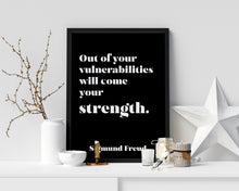Load image into Gallery viewer, Sigmund Freud quote - Out of your vulnerabilities will come your strength - psychology wall art - office decor - unframed print