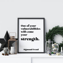 Load image into Gallery viewer, Sigmund Freud quote - Out of your vulnerabilities will come your strength - psychology wall art - office decor - unframed print