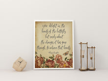 Load image into Gallery viewer, Maya Angelou Print - We delight in the beauty of the butterfly - Unframed inspirational print for Home, Inspirational office wall art