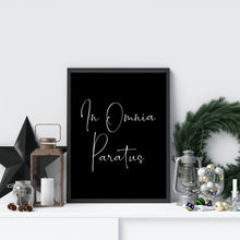 Load image into Gallery viewer, In Omnia Paratus print - Latin phrase print - Poster Print - Physical Print Without Frame