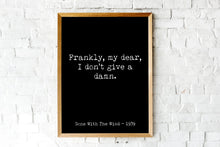 Load image into Gallery viewer, Gone with the wind Movie Quote, Frankly My dear I don't give a damn, Black and White Minimalist Wall Art UNFRAMED