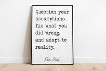 Load image into Gallery viewer, Elon Musk Print - question your assumptions, fix what you did wrong, and adapt to reality print for Home, Inspirational Musk quote UNFRAMED