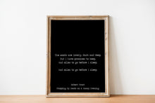 Load image into Gallery viewer, Robert Frost Print - The woods are lovely, dark and deep - Office decor print Robert frost quote Stopping by Woods on a Snowy Evening