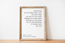 Load image into Gallery viewer, Viktor Frankl Quote - Man's Search for Meaning - Everything can be taken from a man office decor wall art UNFRAMED