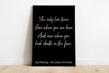 Load image into Gallery viewer, James Bond - Ian Fleming book quote - You only live twice - book quote print - Print for wall decor home library decor UNFRAMED