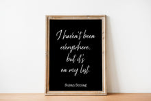 Load image into Gallery viewer, Susan Sontag Print - I haven't been everywhere, but it's on my list - Inspirational Travel quote, Unframed Poster travel wall art UNFRAMED