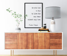 Load image into Gallery viewer, Nietzsche quote - He who has a why to live for can bear almost any how - philosophy print - office decor - unframed print UNFRAMED