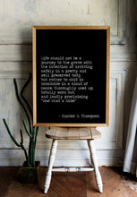 Load image into Gallery viewer, Hunter S Thompson - Life should not be a journey to the grave ... &quot;Wow! What a Ride!” - literary print wall art Hunter Thompson UNFRAMED
