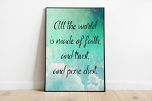 Load image into Gallery viewer, Peter Pan Quote, All the world is made of faith, and trust, and pixie dust Watercolor Print for Nursery Decor, Watercolour wall art UNFRAMED