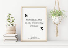 Load image into Gallery viewer, Oscar Wilde Print - We are all in the gutter, Looking at the stars - Unframed inspirational print for Home, Inspirational Wilde quote