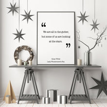 Load image into Gallery viewer, Oscar Wilde Print - We are all in the gutter, Looking at the stars - Unframed inspirational print for Home, Inspirational Wilde quote