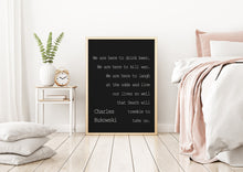 Load image into Gallery viewer, Charles Bukowski - We are here to laugh at the odds and live our lives - poem print poetry print wall art UNFRAMED