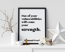 Load image into Gallery viewer, Sigmund Freud quote - Out of your vulnerabilities will come your strength - psychology wall art - office decor - unframed print