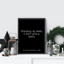 Load image into Gallery viewer, Gone with the wind Movie Quote, Frankly My dear I don't give a damn, Black and White Minimalist Wall Art UNFRAMED