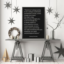 Load image into Gallery viewer, Anthony Bourdain Print - Travel isn't always pretty - Inspirational print for Home, Inspirational Bourdain quote