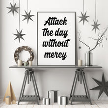 Load image into Gallery viewer, Jocko Willink Print - Attack the day without mercy - Inspirational poster - Positivity quote inspirational podcast transcript Unframed print