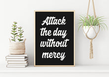 Load image into Gallery viewer, Jocko Willink Print - Attack the day without mercy - Inspirational poster - Positivity quote inspirational podcast transcript Unframed print