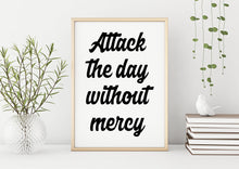 Load image into Gallery viewer, Jocko Willink Print - Attack the day without mercy - Inspirational poster - Positivity quote inspirational podcast transcript Unframed print
