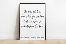 Load image into Gallery viewer, James Bond - Ian Fleming book quote - You only live twice - book quote print - Print for wall decor home library decor UNFRAMED