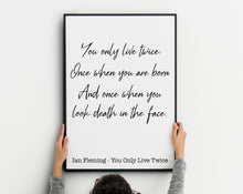 Load image into Gallery viewer, James Bond - Ian Fleming book quote - You only live twice - book quote print - Print for wall decor home library decor UNFRAMED