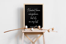 Load image into Gallery viewer, Susan Sontag Print - I haven't been everywhere, but it's on my list - Inspirational Travel quote, Unframed Poster travel wall art UNFRAMED